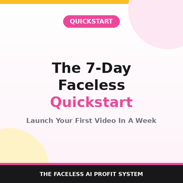 7 Day Faceless Quick Start